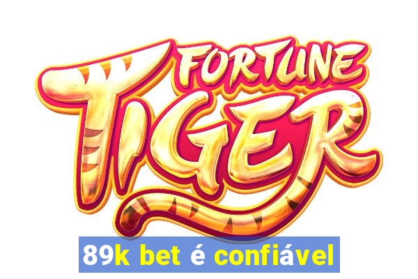 89k bet é confiável