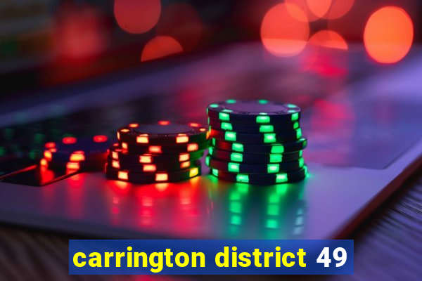 carrington district 49