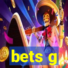 bets g