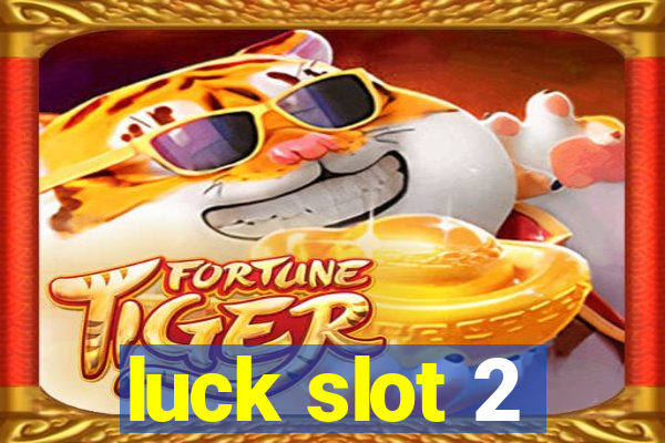 luck slot 2