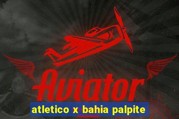 atletico x bahia palpite