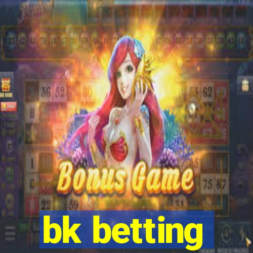 bk betting