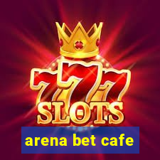 arena bet cafe