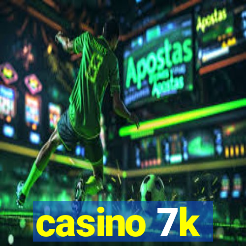 casino 7k