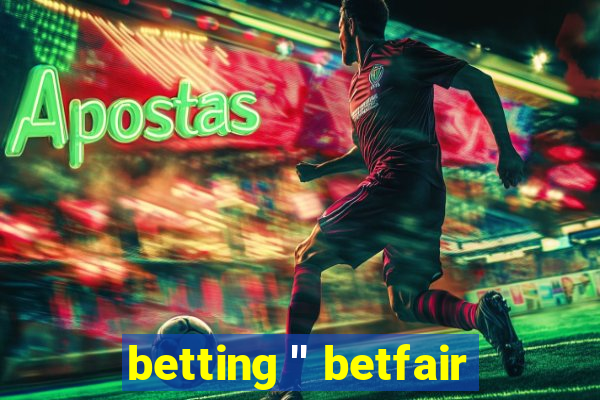 betting '' betfair