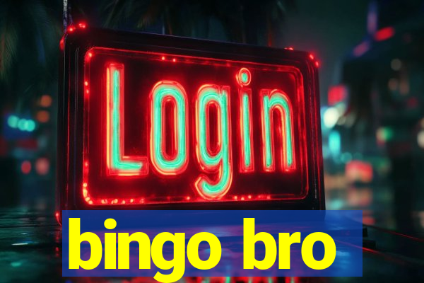 bingo bro