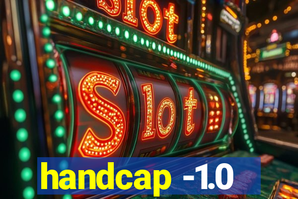 handcap -1.0