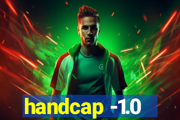 handcap -1.0