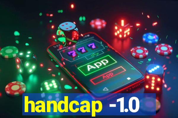 handcap -1.0