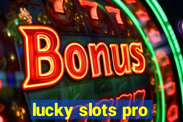 lucky slots pro