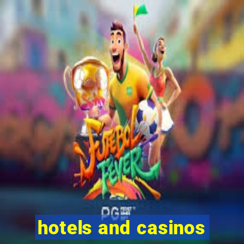 hotels and casinos