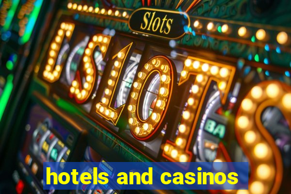 hotels and casinos