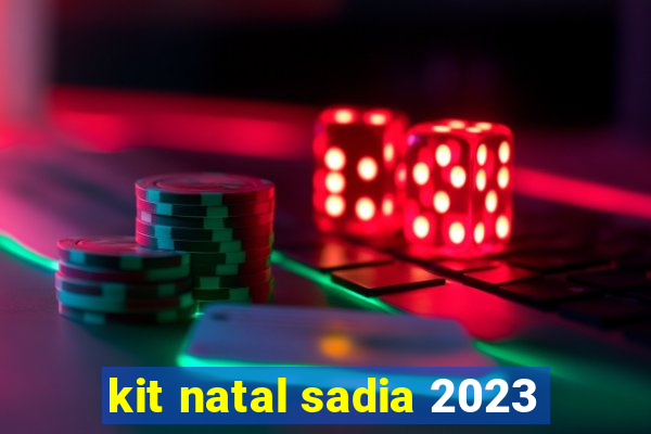 kit natal sadia 2023