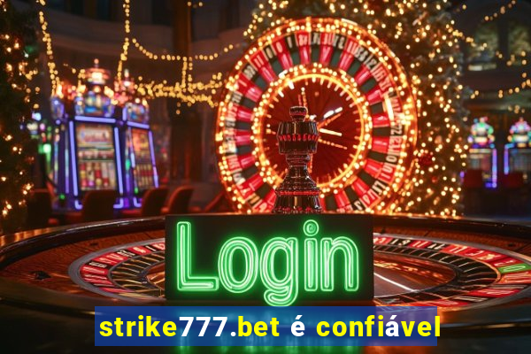 strike777.bet é confiável