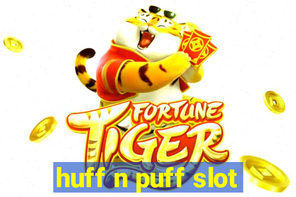 huff n puff slot