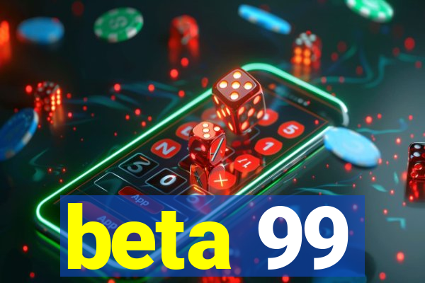 beta 99