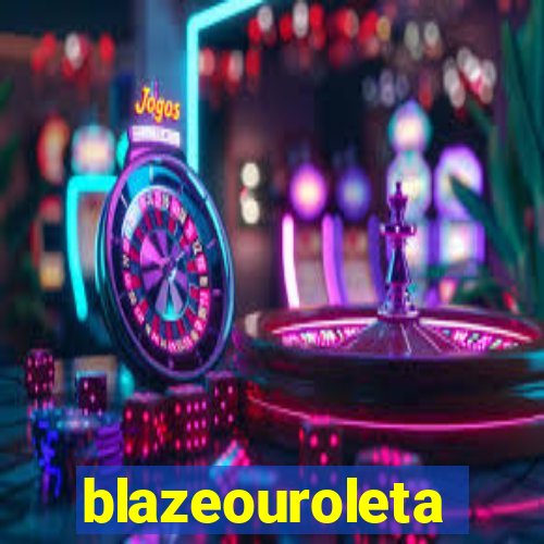 blazeouroleta