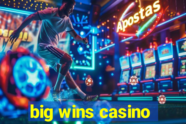 big wins casino