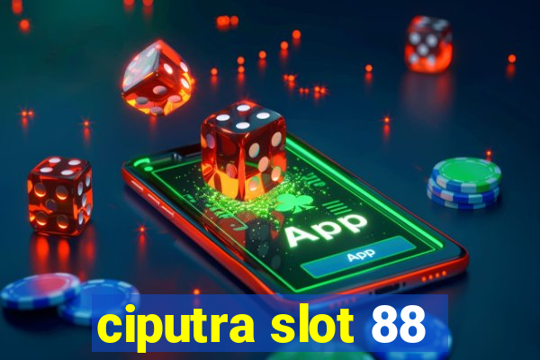 ciputra slot 88