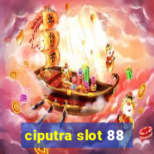 ciputra slot 88