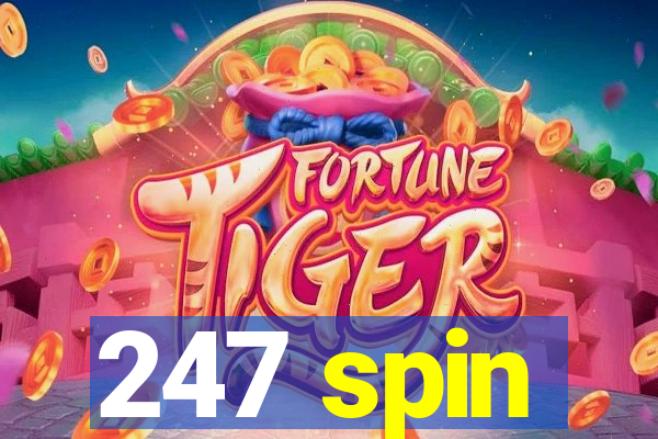 247 spin