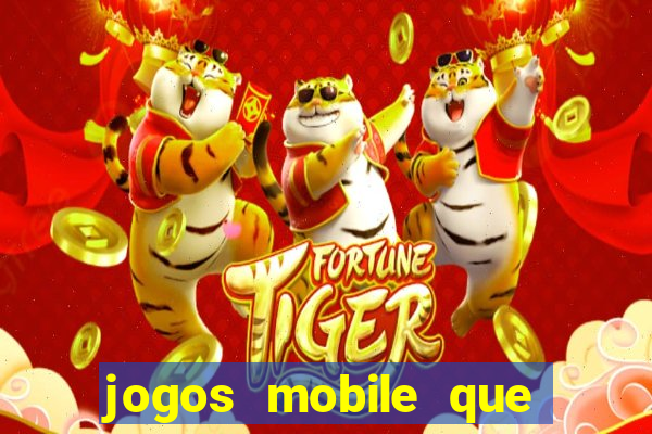 jogos mobile que dao dinheiro