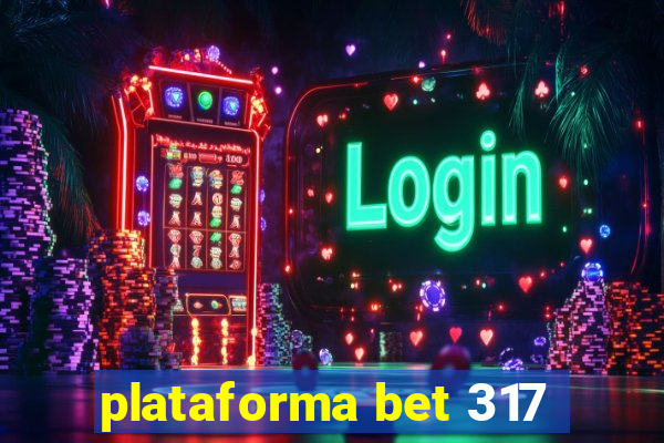 plataforma bet 317