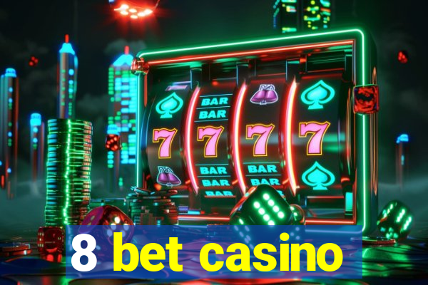 8 bet casino