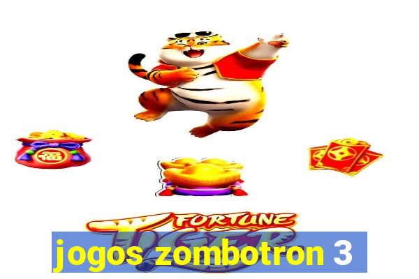 jogos zombotron 3