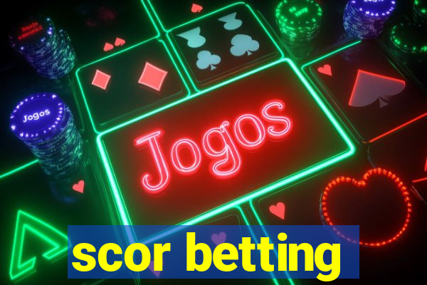 scor betting