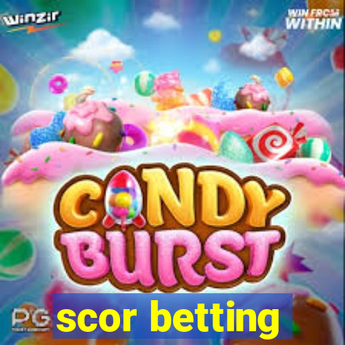 scor betting