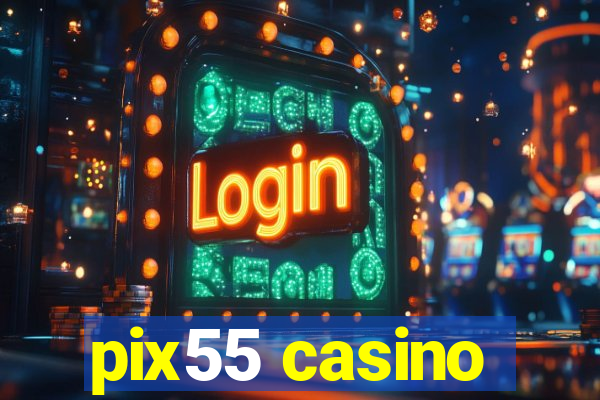 pix55 casino