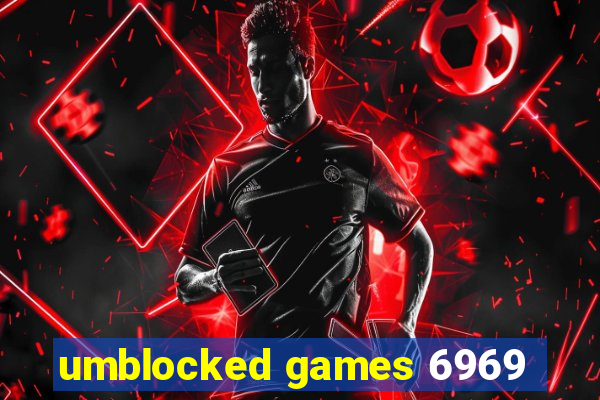 umblocked games 6969