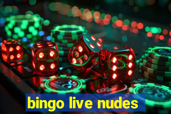 bingo live nudes