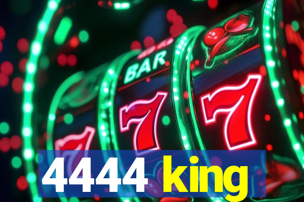 4444 king