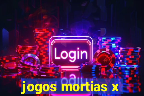 jogos mortias x