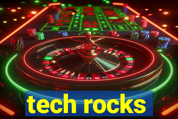 tech rocks