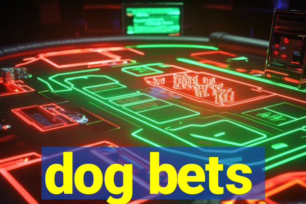 dog bets