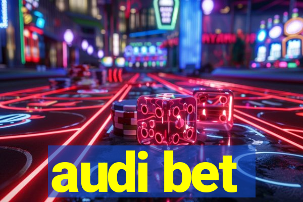 audi bet