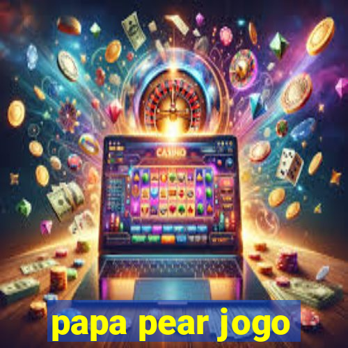 papa pear jogo