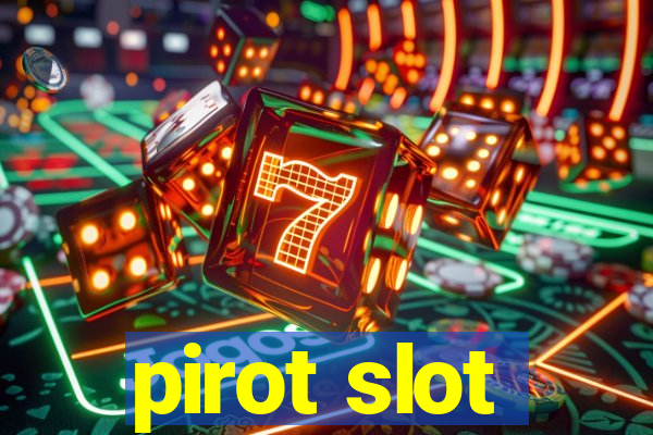 pirot slot