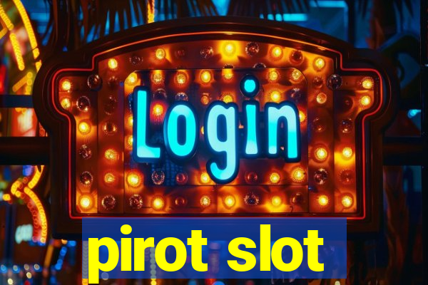 pirot slot