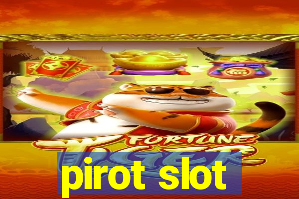 pirot slot