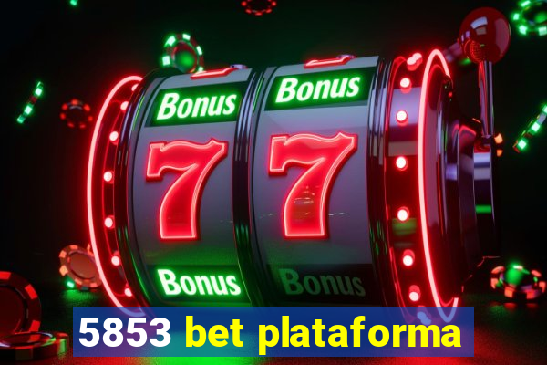 5853 bet plataforma