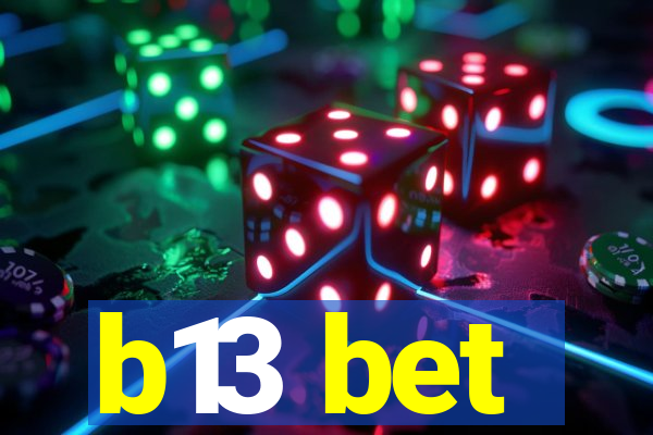 b13 bet