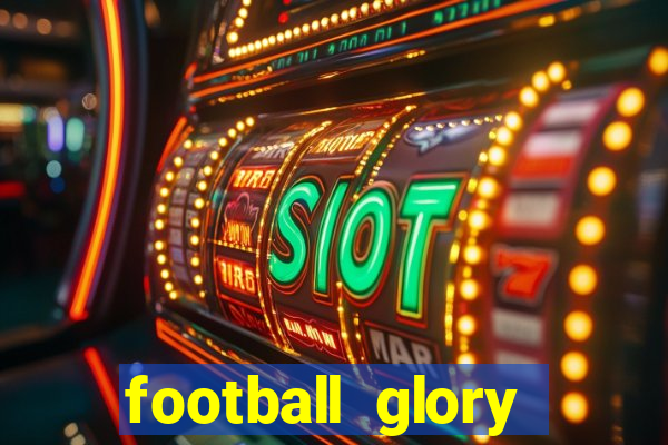 football glory online slot