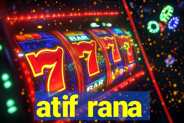 atif rana