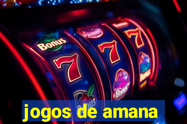 jogos de amana