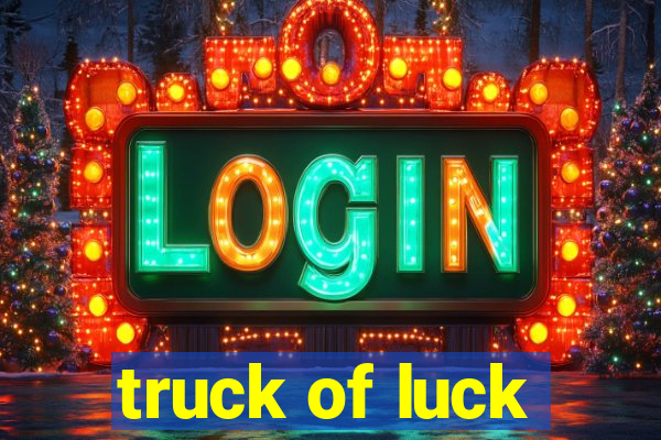 truck of luck