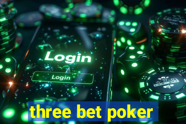 three bet poker